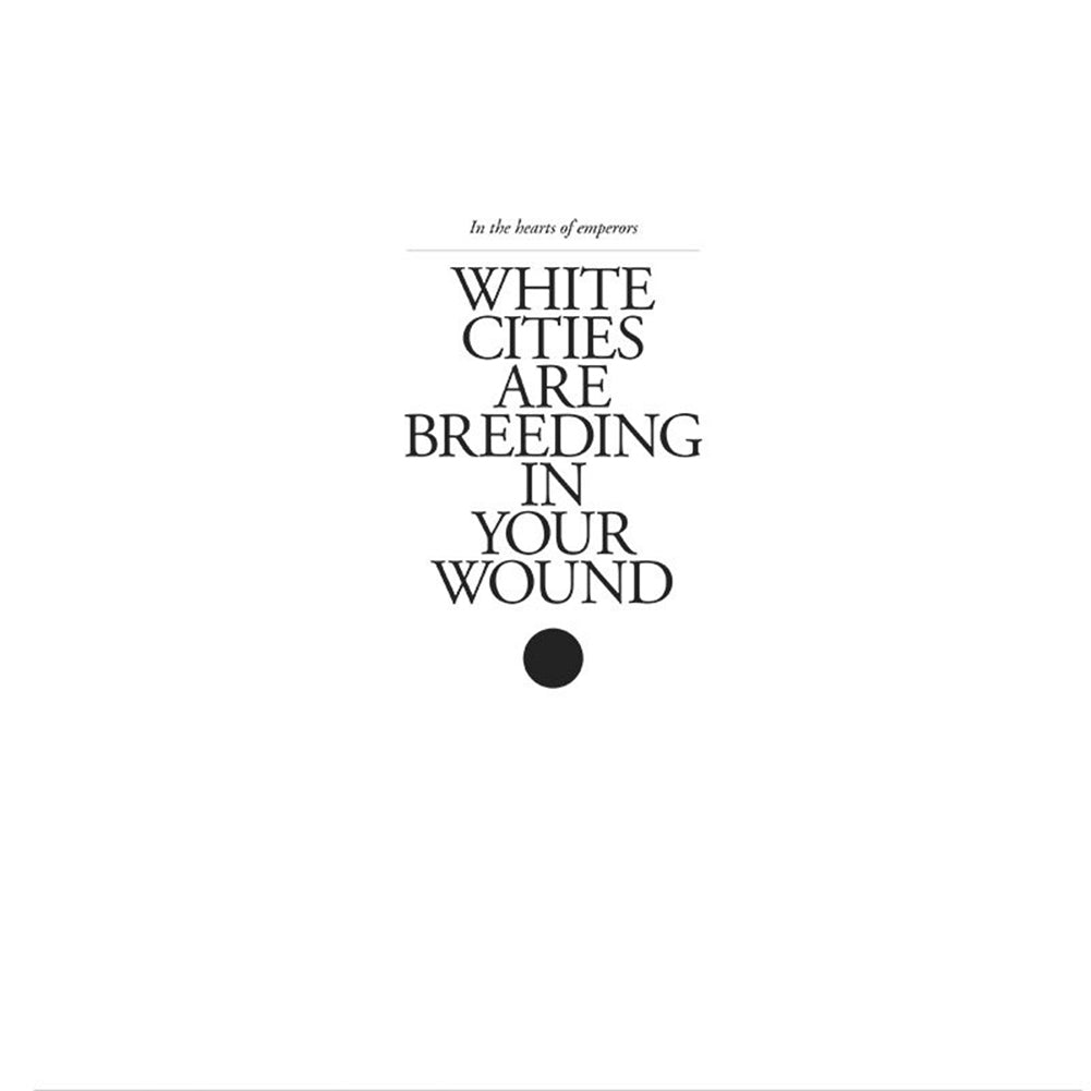 IN THE HEARTS OF EMPERORS "White Cities Are Breeding In Your Wound" LP